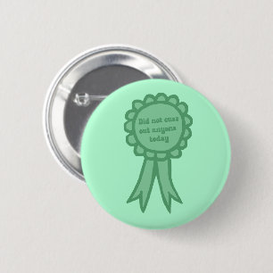 Hat heute nicht blöd angemacht Auszeichnungsschlei Button
