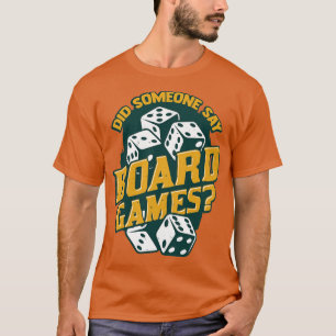 Hat jemand Brettspiele gesagt T-Shirt