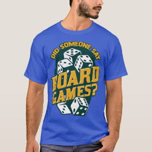 Hat jemand Brettspiele gesagt T-Shirt