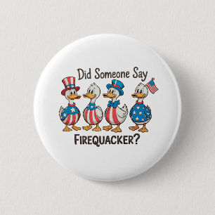 Hat jemand Firequacker Duck 250. Jubiläum gesagt Button