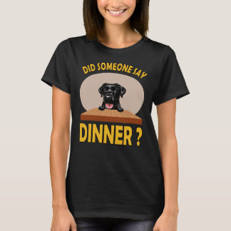 Hat jemand gesagt Abendessen Labrador Retriever T-Shirt