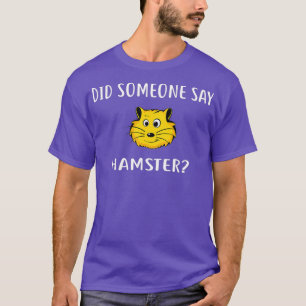 Hat jemand gesagt, HAMSTER Funny HAMSTERS T-Shirt