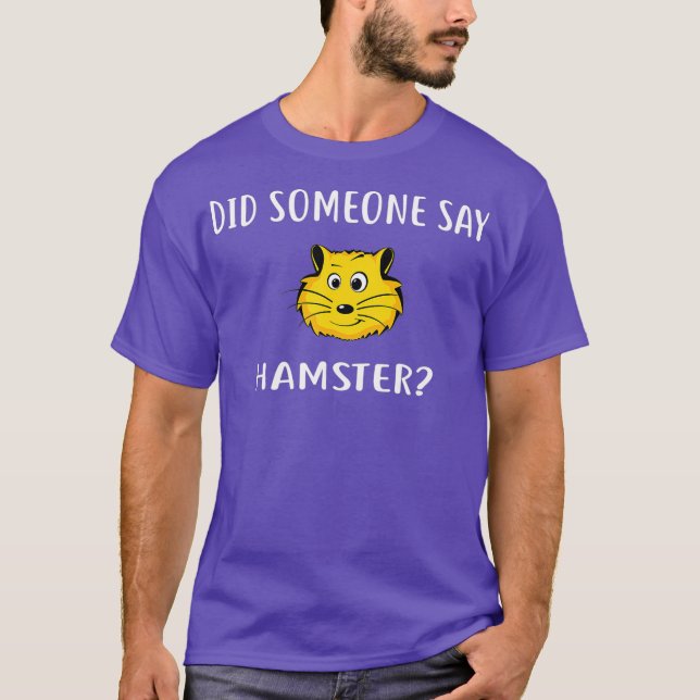 Hat jemand gesagt, HAMSTER Funny HAMSTERS T-Shirt (Vorderseite)