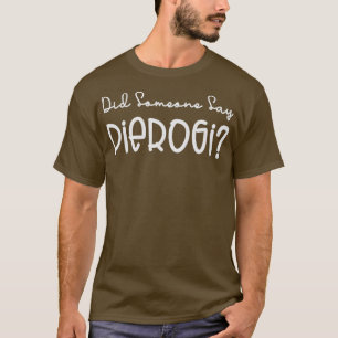 Hat jemand gesagt Pierogi Funny Pierogies Polnisch T-Shirt