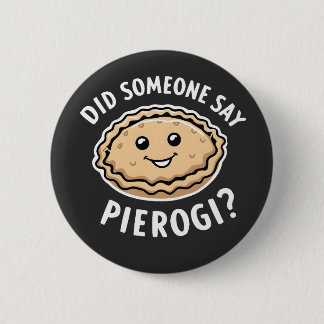 Hat jemand gesagt, Pierogi Polnisch Gericht? Button