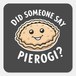 Hat jemand gesagt, Pierogi Polnisch Gericht? Quadratischer Aufkleber