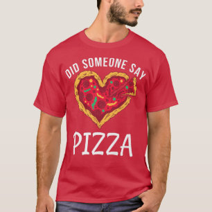 Hat jemand gesagt Pizza Snack Pizzalove Pizza T-Shirt