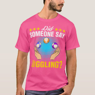Hat jemand Jonglier Experte Jongleur Zirkus Liebe  T-Shirt