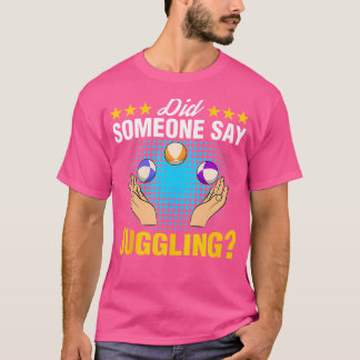 Hat jemand Jonglier Experte Jongleur Zirkus Liebe  T-Shirt