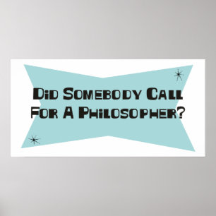 Hat jemand nach einem Philosophen gerufen? Poster