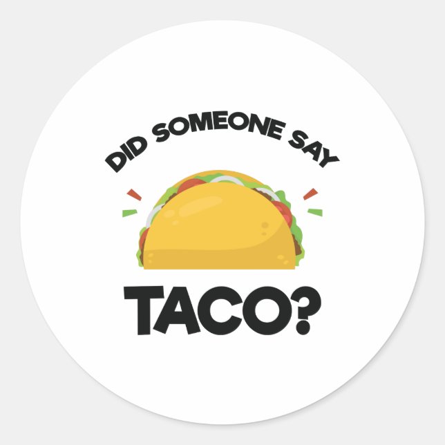 Hat jemand Taco gesagt? Funny Mexican Food Liebhab Runder Aufkleber (Vorderseite)
