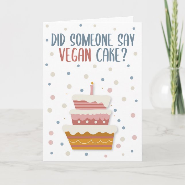 Hat jemand Veganen Kuchen gesagt, Vegane Geburtsta Karte (Vorderseite)
