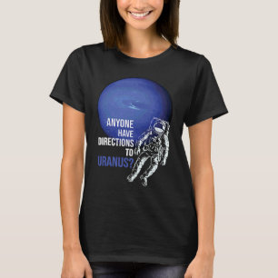 Hat jemand Wegbeschreibungen zu Uranus Weltraumrei T-Shirt
