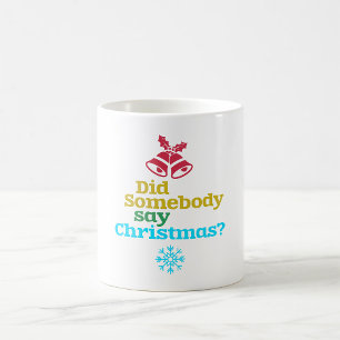 Hat jemand Weihnachten gesagt Kaffeetasse