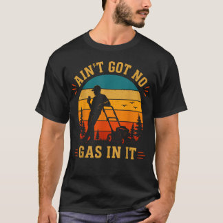 Hat keinen Sprit mehr drin Lustiger Rasenmäher Gar T-Shirt