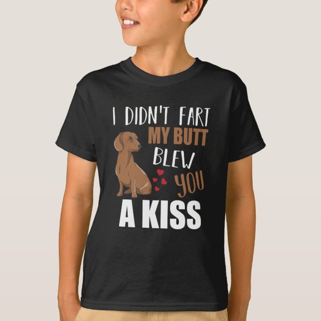 Hat mein Hintern keine Furz , eine Kuss-Dackel zu  T-Shirt (Vorderseite)
