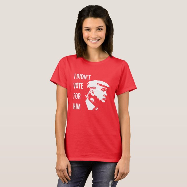 Hat nicht für Trump gestimmt T-Shirt (Vorne ganz)