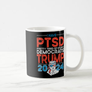 Hat Ptsd Hübsch müde von dubiosen Demokraten - Tru Kaffeetasse