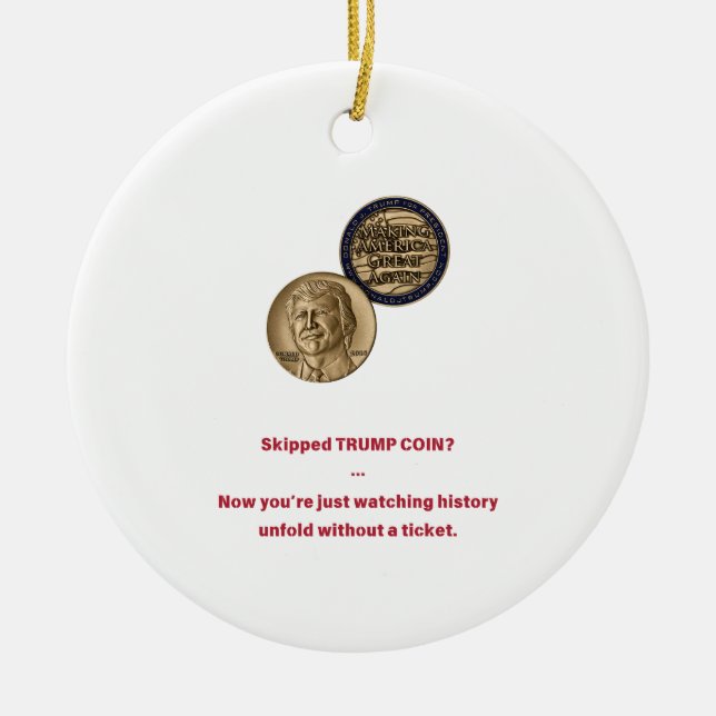 Hat TRUMP COIN übersprungen? Jetzt sehen Sie sich  Keramik Ornament (Vorne)