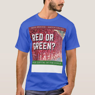 Hatch New Mexico Chile Hauptstadt Rot oder Grün T-Shirt