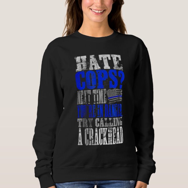Hate Cops Call a Crackhead Sweatshirt (Vorderseite)