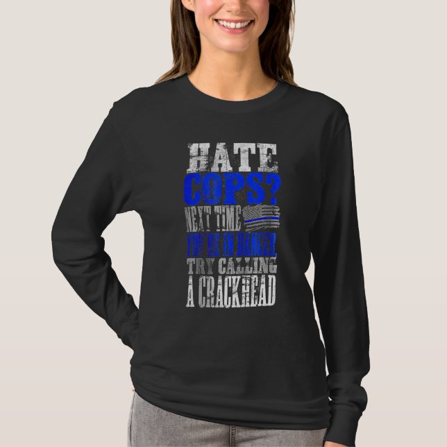 Hate Cops Call a Crackhead T-Shirt (Vorderseite)