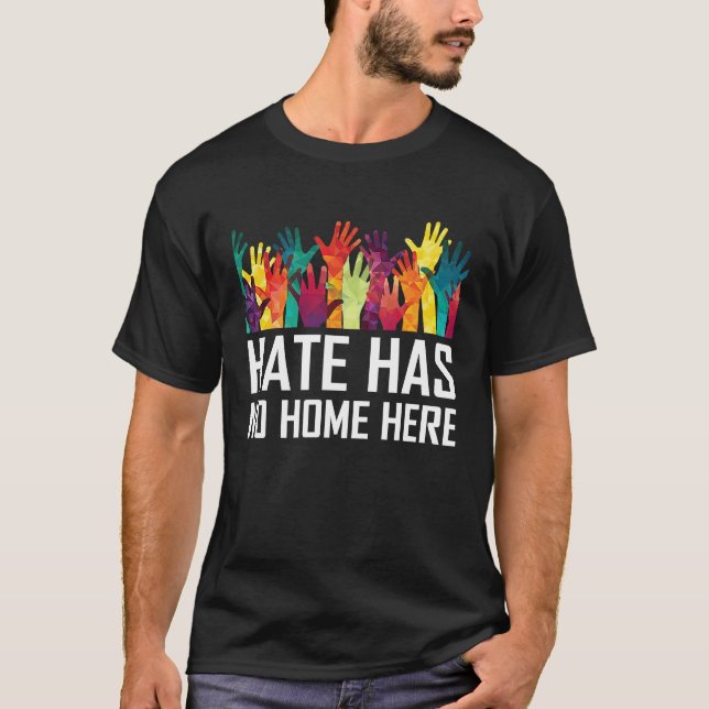 Hate Has No Home Here Diversity Anti Hate Unity T-Shirt (Vorderseite)
