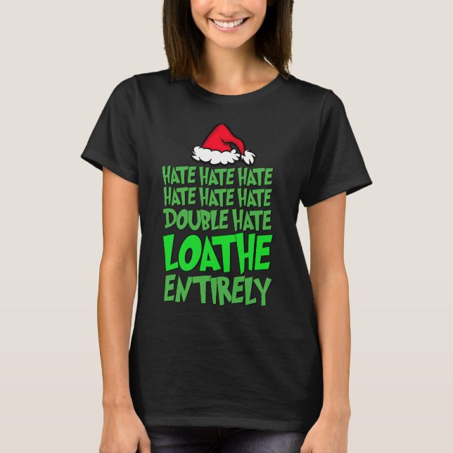 Hate Hate Double Hate Loathe ganz Spaß Christma T-Shirt (Vorderseite)