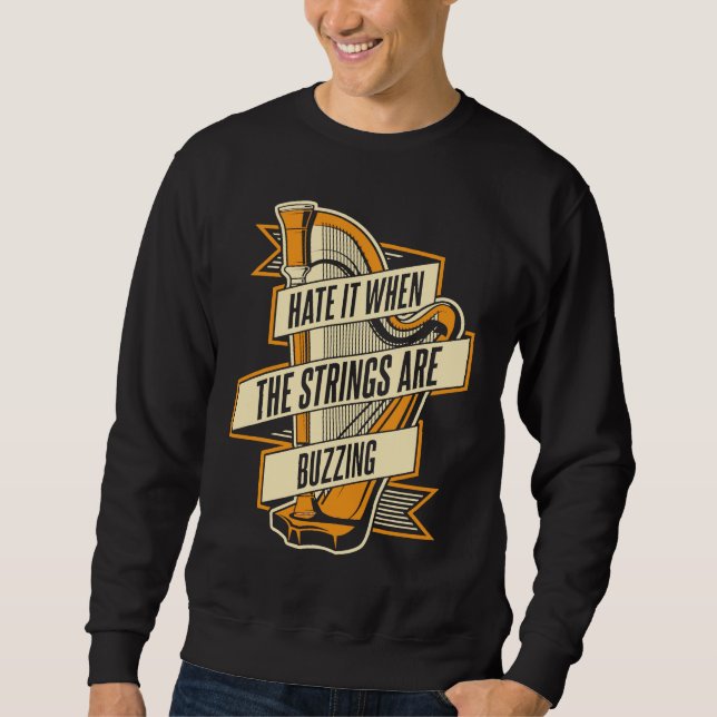 Hate It When The Strings Are Buzzing Pedal Harp Ha Sweatshirt (Vorderseite)