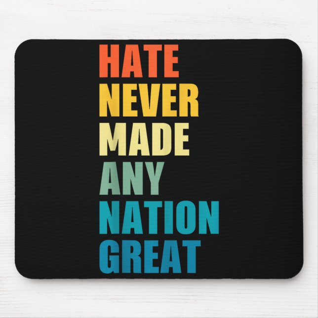 Hate Never Made Any Nation Great Anti-trump 2020 E Mousepad (Vorne)
