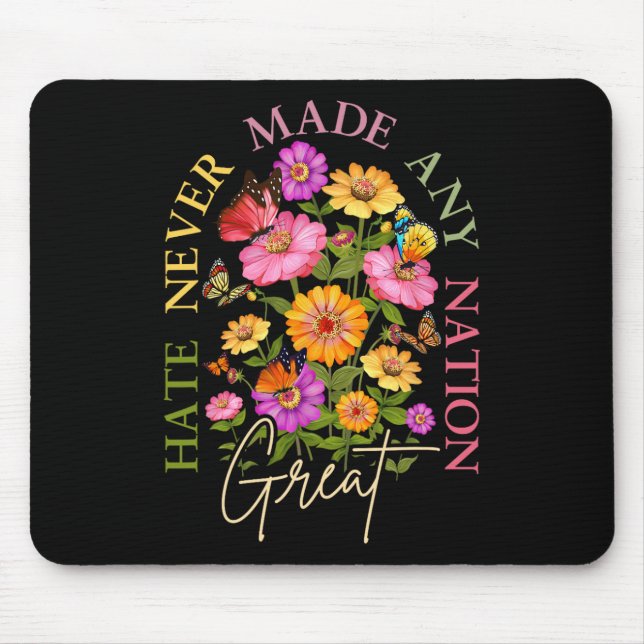 Hate Never Made Any Nation Great Floral Political  Mousepad (Vorne)