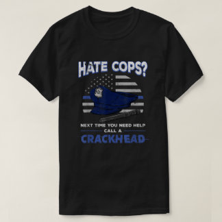 Hate Polizisten Crackhead Thin Blue Line Flag Patr T-Shirt