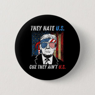 Hate uns Cuz Sie sind nicht US Funny Pro Trump 202 Button