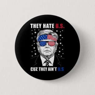 Hate Us Cuz Sie sind nicht uns Donald Trump 4. Jul Button