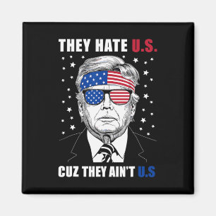 Hate Us Cuz Sie sind nicht uns Donald Trump 4. Jul Magnet