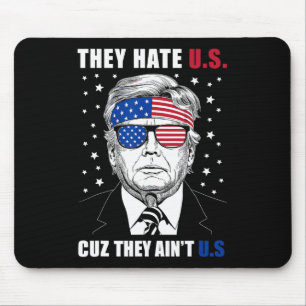 Hate Us Cuz Sie sind nicht uns Donald Trump 4. Jul Mousepad