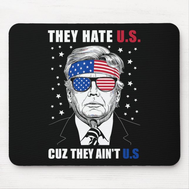 Hate Us Cuz Sie sind nicht uns Donald Trump 4. Jul Mousepad (Vorne)