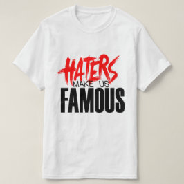 Hater machen uns berühmt für Rot/Weiß T-Shirt