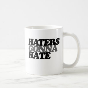 Hater werden hassen kaffeetasse