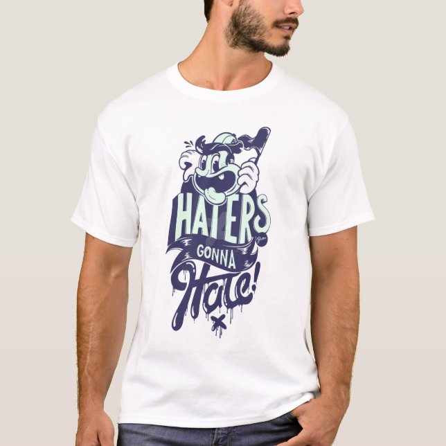 Hater werden hassen T-Shirt (Vorderseite)