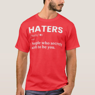 Haters Definition Funny Motivation Erfolg Redewend T-Shirt