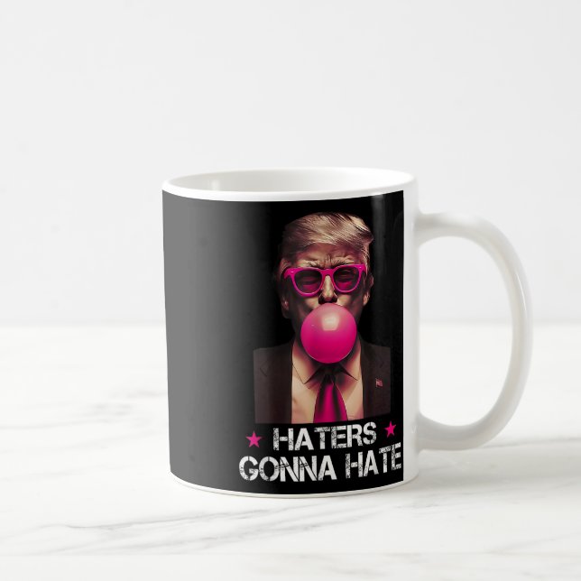 Haters Gonna Hate Funny Trump Bubble Gum Donald Tr Kaffeetasse (Rechts)