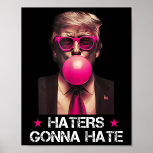 Haters Gonna Hate Funny Trump Bubble Gum Donald Tr Poster