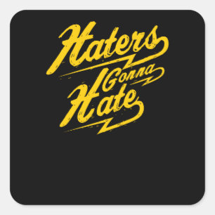 Haters Gonna Hate Quadratischer Aufkleber