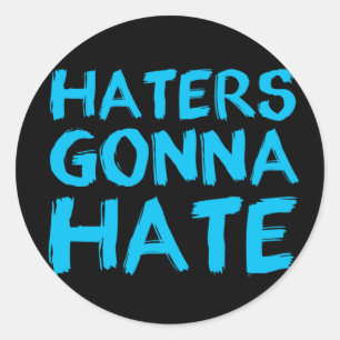 Haters Gonna Hate Stickers