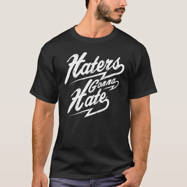 Haters Gonna Hate T-Shirt (Vorderseite)