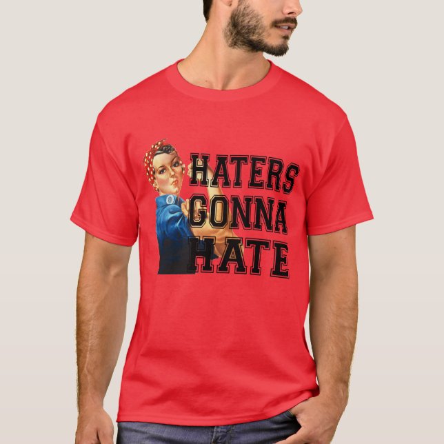 Haters Gonna Hate T-Shirt (Vorderseite)