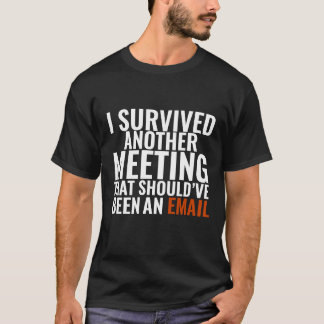 "Hätte eine E-Mail sein sollen" - Lustiger Bürohum T-Shirt