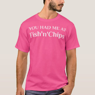 Hatte ich bei Fisch und Chips Britische Lebensmitt T-Shirt
