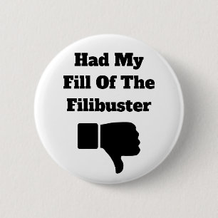 Hatte meine Fülle des Filibusters Button